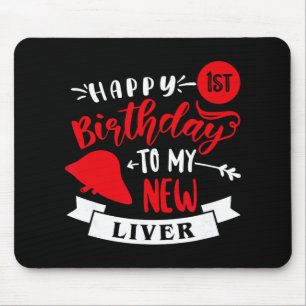 Happy 1st Birthday To My New Liver, Transplant Ann Mouse Pad