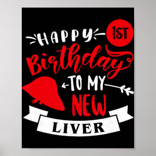 Happy 1st Birthday To My New Liver, Transplant Ann Poster