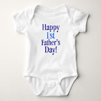 Happy 1st Fathers's Day Baby Shirt by WorksaHeart at Zazzle