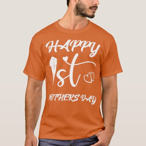 HAPPY 1st MOTHERS DAY  3  T_Shirt