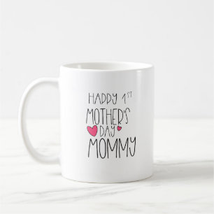 Happy 1st Mother's Day Mommy Coffee Mug