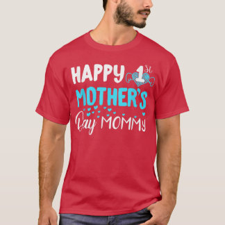 Happy 1st Mother's Day Mommy T-Shirt