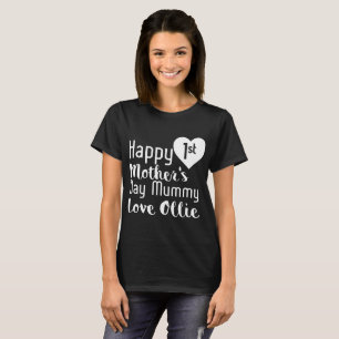 happy 1st mothers day mummy love ollie daughter t- T-Shirt