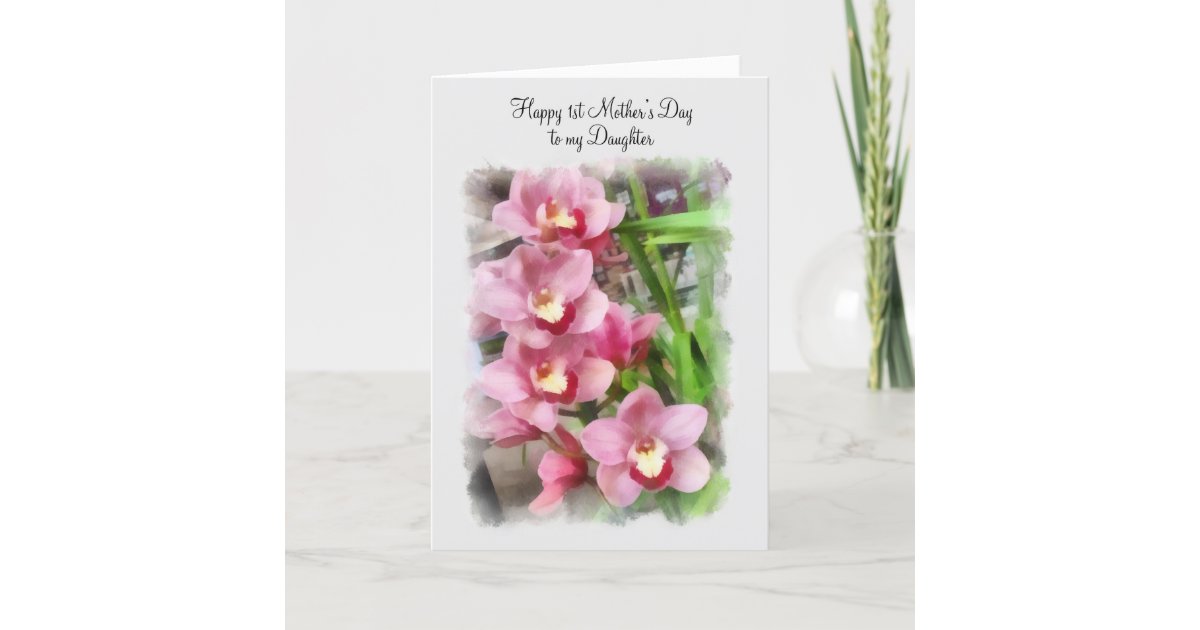 Happy 1st Mother S Day To My Daughter Pink Orchids Card Zazzle Com