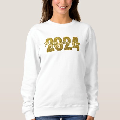 Happy 2024 T_Shirt Sweatshirt