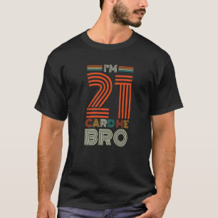 Happy 21st Birthday I'm 21 Card Me Bro 1 T-Shirt