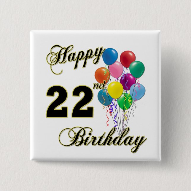 Happy 22nd Birthday with Balloons Pinback Button (Front)