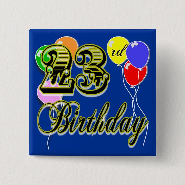 Happy 23rd Birthday Merchandise Pinback Button (Front)