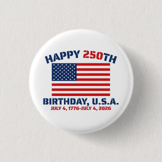 HAPPY 250TH BIRTHDAY USA BUTTON