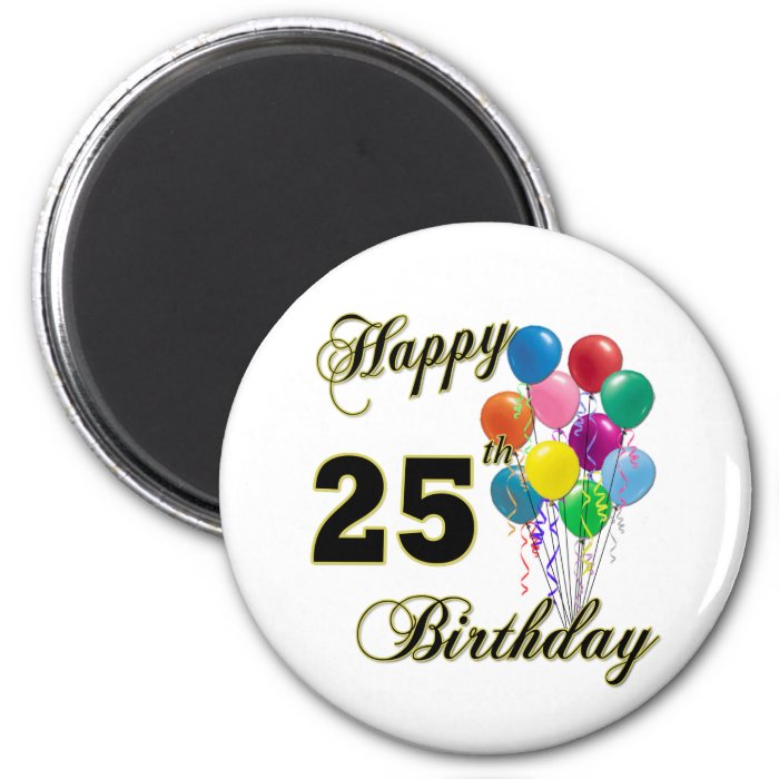 Happy 25th Birthday Gifts with Balloons Fridge Magnets