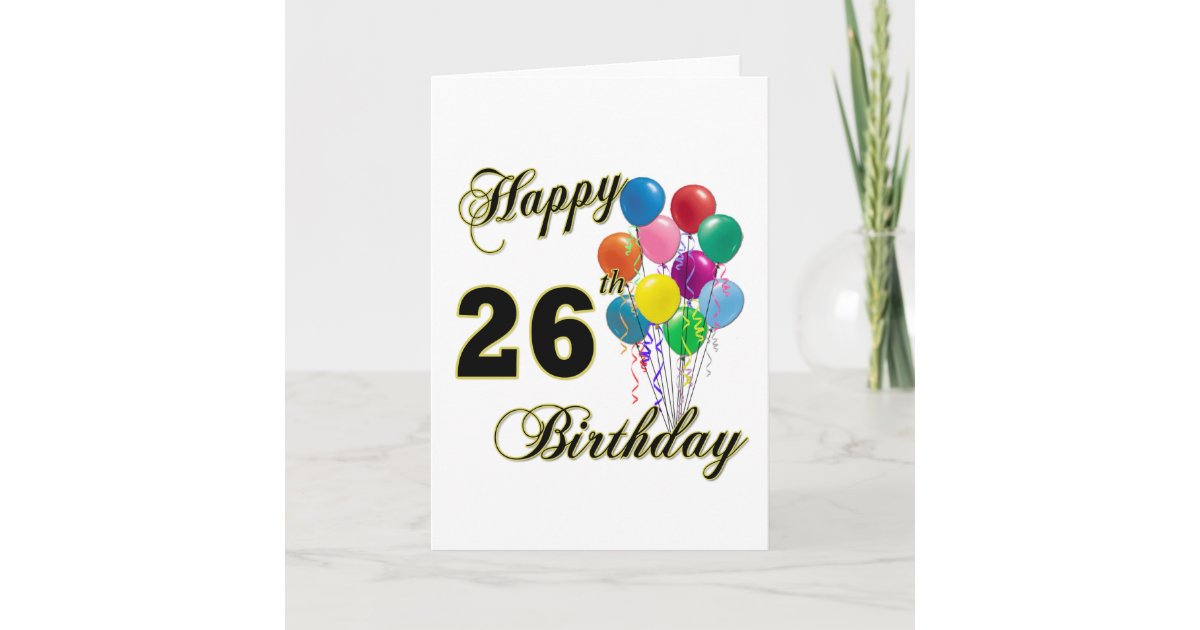 happy-26th-birthday-gifts-with-balloons-card-zazzle