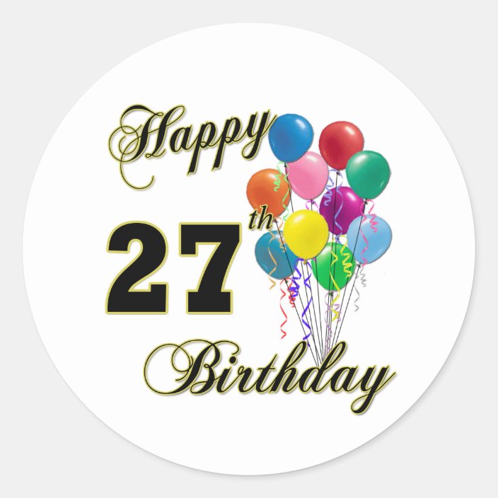 happy-27th-birthday-gifts-with-balloons-classic-round-sticker-zazzle