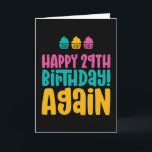 Happy 29th Birthday Again Thirties Funny Birthday Card<br><div class="desc">Funny,  humorous and sometimes sarcastic birthday cards for your family and friends. Get this fun card for your special someone. Visit our store for more cool birthday cards.</div>