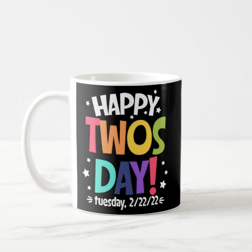 Happy 2 22 22 Twosday Tuesday February 22Nd 2022 N Coffee Mug