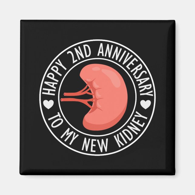 Happy 2 Year Anniversary To My New Kidney Transpla Magnet (Front)