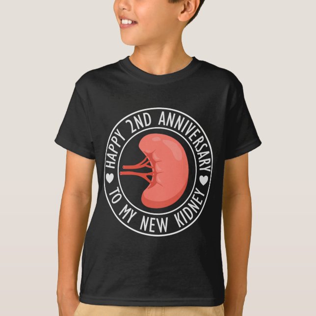 Happy 2 Year Anniversary To My New Kidney Transpla T-Shirt (Front)