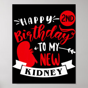 Happy 2nd Birthday To My New Kidney, Transplant An Poster