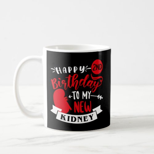 Happy 2Nd To My New Kidney Transplant Anniversary Coffee Mug