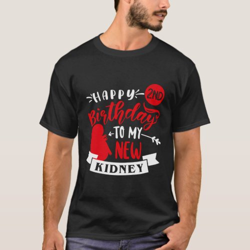 Happy 2Nd To My New Kidney Transplant Anniversary T_Shirt