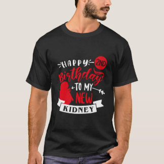 Happy 2Nd To My New Ney Transplant Anniversary T-Shirt