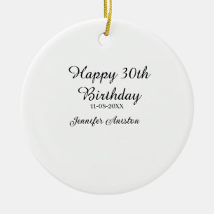 Happy 30th birthday add name date stylish simple ceramic ornament