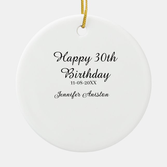 Happy 30th birthday add name date stylish simple  ceramic ornament (Front)