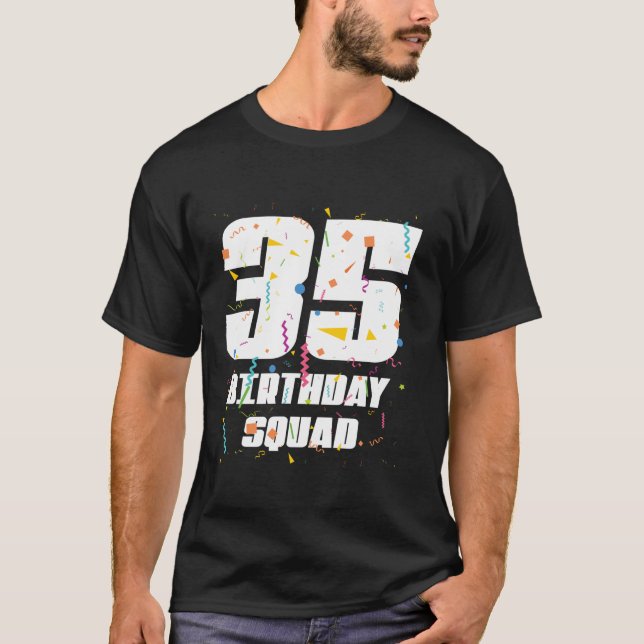 Happy 35th Birthday Squad Happy 35 Year Old Birthd T-Shirt (Front)