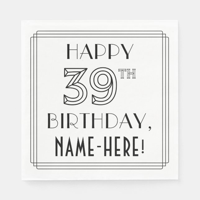 HAPPY 39TH BIRTHDAY; Art Deco Style; Custom Name Napkins (Front)