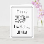 [ Thumbnail: Happy 39th Birthday, Art Deco Style W/ Custom Name Card ]