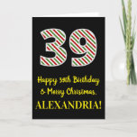 [ Thumbnail: Happy 39th Birthday & Merry Christmas, Custom Name Card ]