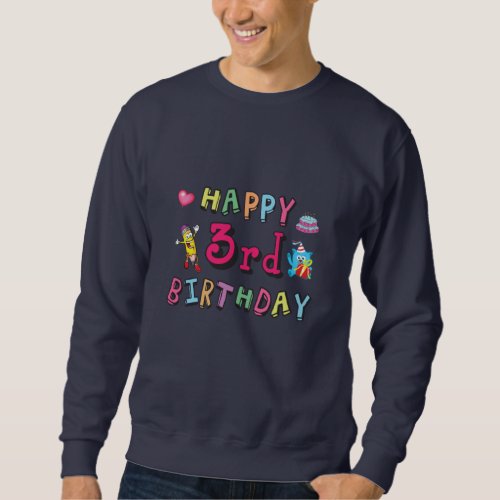 Happy 3rd Birthday 3 year old b_day wishes Sweatshirt