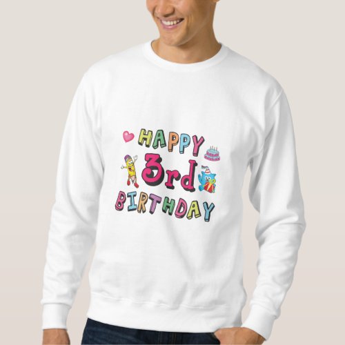 Happy 3rd Birthday 3 year old b_day wishes Sweatshirt