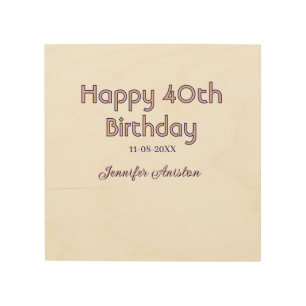 Happy 40th birthday add name date pink purple tren wood wall art