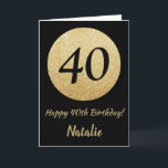 Happy 40th Birthday Black and Gold Glitter Card<br><div class="desc">Happy 40th Birthday Black and Gold Glitter Card with personalized name. For further customization,  please click the "Customize it" button and use our design tool to modify this template.</div>