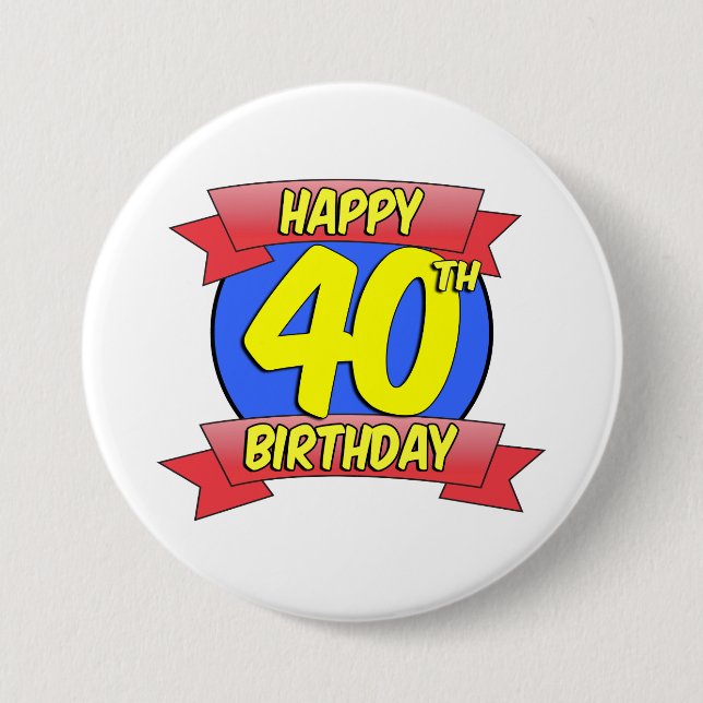 Happy 40th Birthday Button (Front)