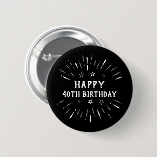 Happy 40th Birthday Fireworks Black White Gray Button
