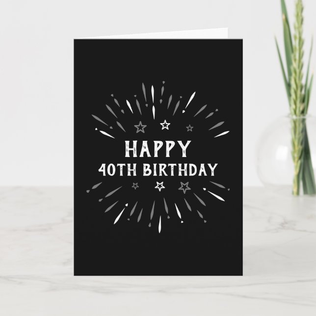 Happy 40th Birthday Fireworks Black White Gray Card (Front)