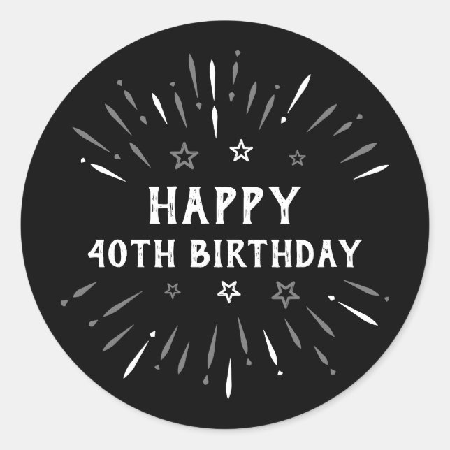 Happy 40th Birthday Fireworks Black White Gray Classic Round Sticker (Front)
