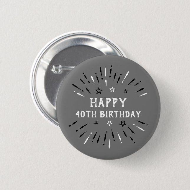 Happy 40th Birthday Fireworks Gray Black White Button (Front & Back)