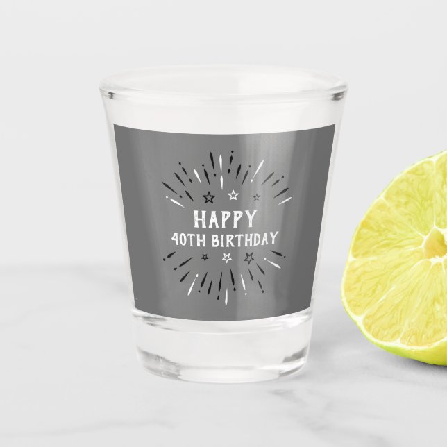 Happy 40th Birthday Fireworks Gray Black White Shot Glass (Front)