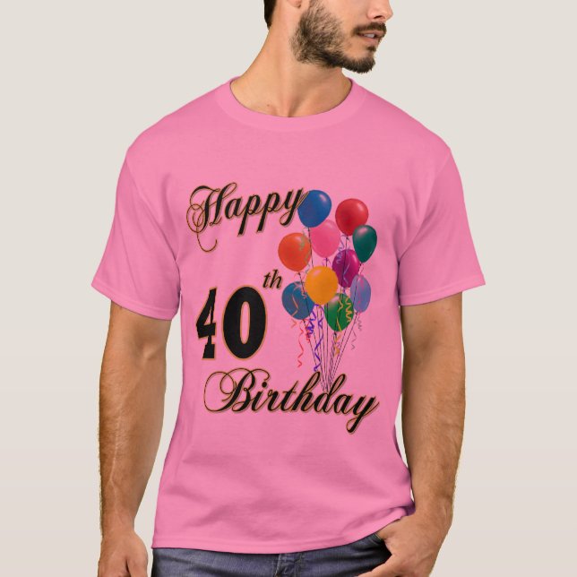 Happy 40th Birthday Gifts and Birthday Apparel T-Shirt (Front)