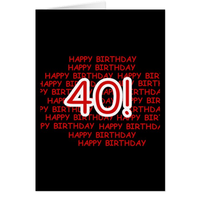 Happy 40th Birthday Greeting Cards