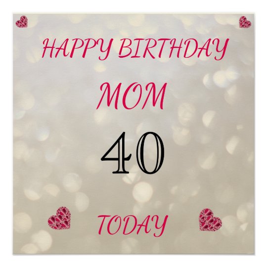 happy 40th birthday mom poster zazzle com