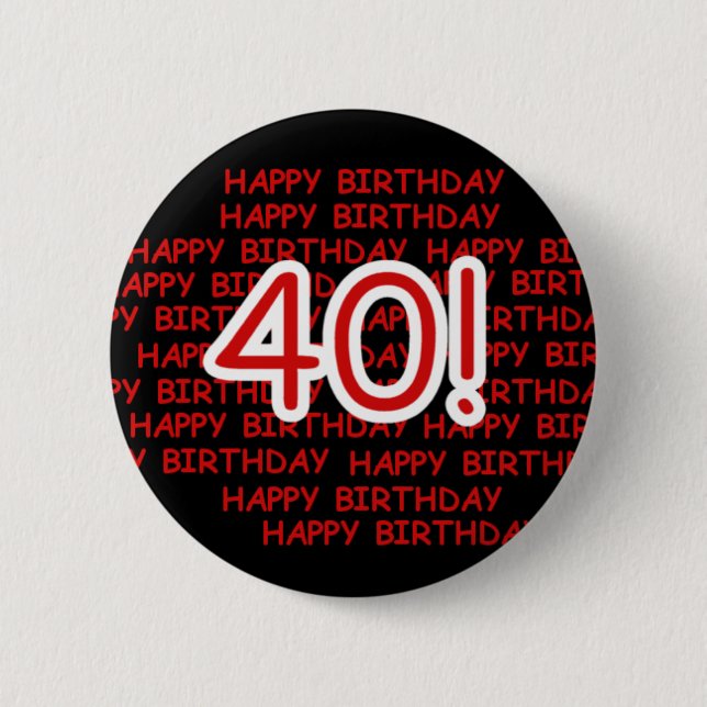 Happy 40th Birthday Pinback Button (Front)