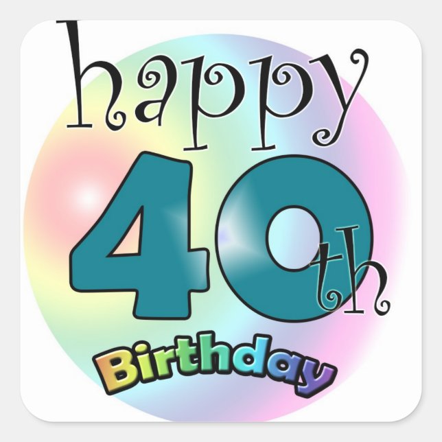 Happy 40th Birthday Square Sticker (Front)