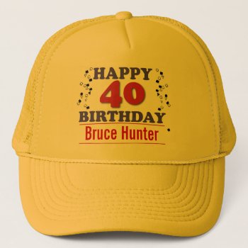 Happy 40th Birthday Trucker Hat by dawnfx at Zazzle