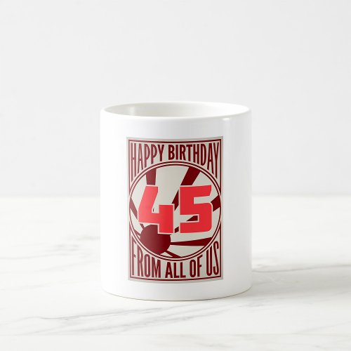 Happy 45th Birthday Coffee Mug