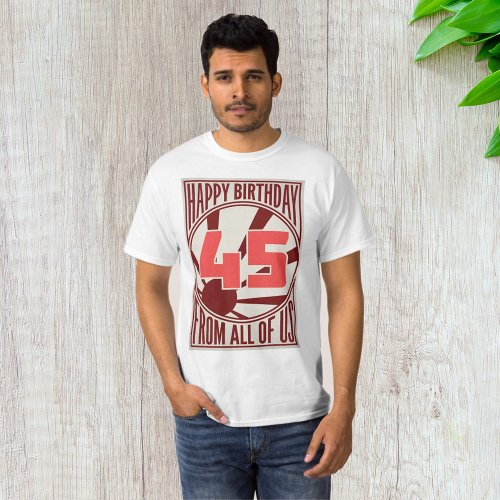 Happy 45th Birthday T_Shirt