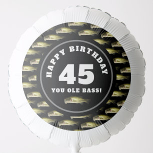 Happy 45th Birthday You Ole Bass Funny Saying Balloon