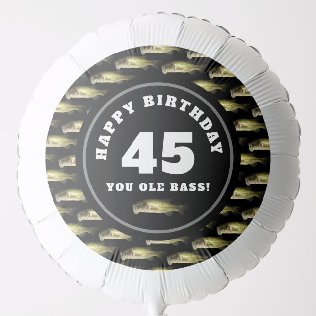 Happy 45th Birthday You Ole Bass Funny Saying Balloon (Front)